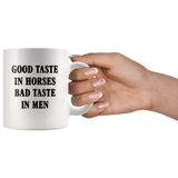 Good taste in horses bad tasete in men white coffee mug