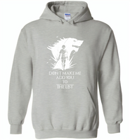 Air Arya don't make me add you to the list Stark Got - Gildan Heavy Blend Hoodie