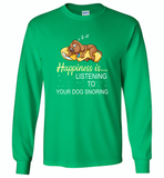 Happines is listening to your dog snoring - Gildan Long Sleeve T-Shirt
