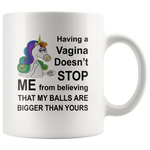 Unicorn having a vagina doen't stop me from believing that my balls are bigger than yours white coffee mug