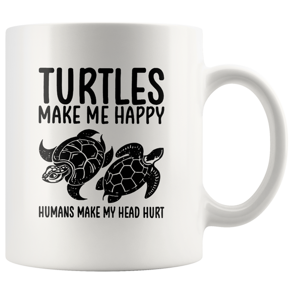 Turtles Make Me Happy Humans Make My Head Hurt Turtle Lover White Coffee Mug