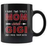 I have two titles Mom and Gigi rock them both, mother's day gift black coffee mug