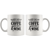Her Day Starts With A Coffee End With A Wine White Coffee Mug