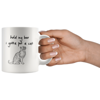 Hold my beer i gotta pet a cat white gift coffee mug