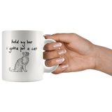 Hold my beer i gotta pet a cat white gift coffee mug