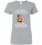 I am currently unsupervised i know it freaks me out too but the possibilities are endless grandma version - Gildan Ladies Short Sleeve