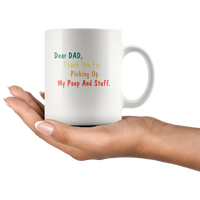 Dear Dad Thank You For Picking Up My Poop And Stuff Father's Day Gift Black Coffee Mug