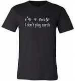 I'm a nurse i don't play cards - Canvas Unisex USA Shirt