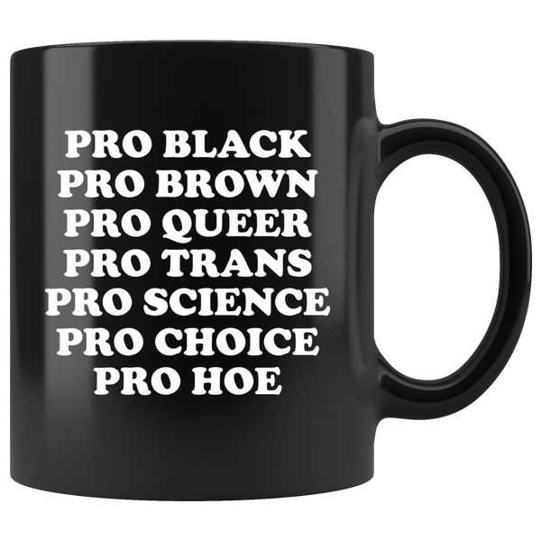 Pro Black Brown Queer Trans Science Choice Hoe Black Coffee Mug