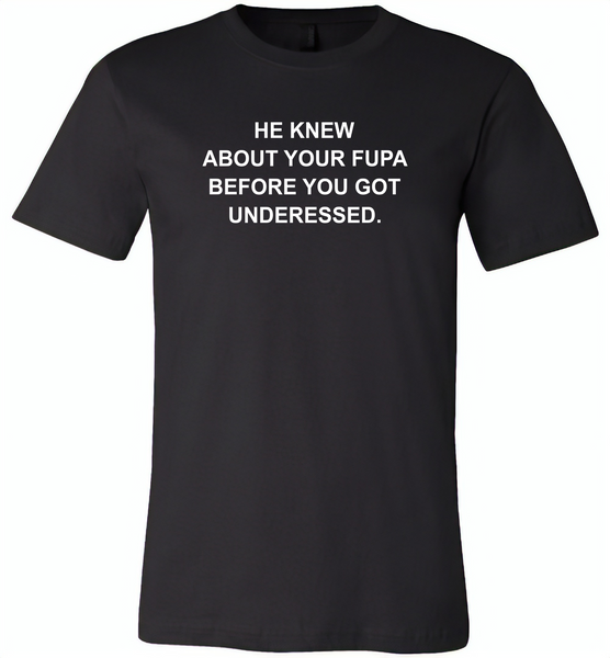 He knew about your fupa before you got underessed - Canvas Unisex USA Shirt