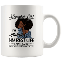 Black November girl living best life ain't goin back, birthday white gift coffee mug for women