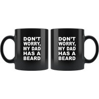 Don't worry my dad has a beard father's day gift black coffee mug