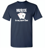 Nurse plays card in my spare time - Gildan Short Sleeve T-Shirt
