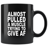 Almost pulled a muscle trying to give af black gift coffee mug