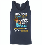 Crazy mom i'm beauty grace if you mess with my son i punch in face hard tee shirt - Canvas Unisex Tank