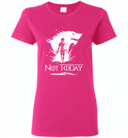 Air Arya Not Today Stark Got - Gildan Ladies Short Sleeve