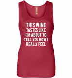 This wine tastes like i'm about to tell you how i really feel - Womens Jersey Tank