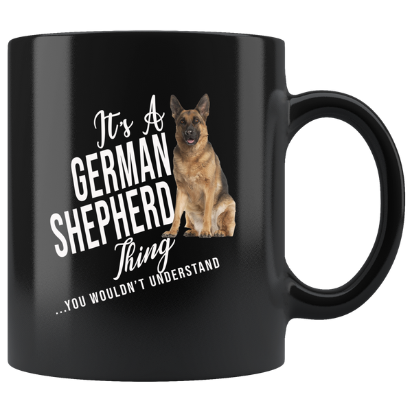 It's a German Shepherd Thing you wouldn't understand black gift coffee mug, love dog