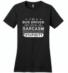 I'm A Bus Driver My Lever Of Sarcasm Depends On Your Level Of Stupidity - Distric Made Ladies Perfect Weigh Tee