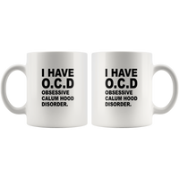 I have O.C.D obsessive calum hood disorder white coffee mug