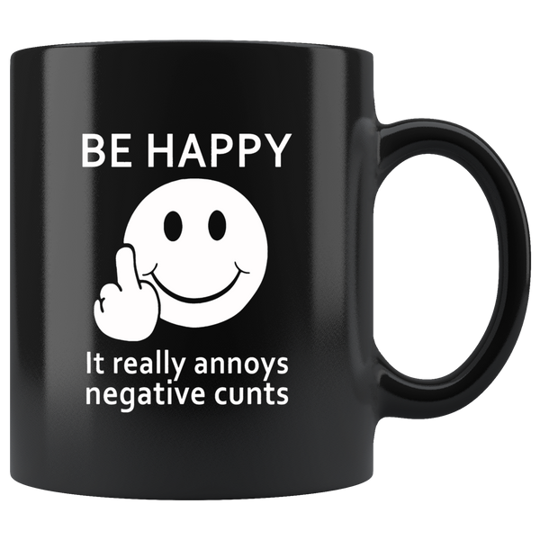 Be happy it really annoys negative cunts smile face black coffee mug
