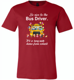 Be nice to the bus driver it's a long walk home from school - Canvas Unisex USA Shirt