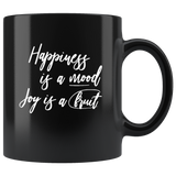 Happiness Is A Mood Joy Is A Fruit Black coffee mug
