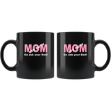 Mom off duty go ask your dad mother father black coffee mug