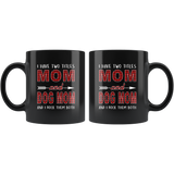 I have two titles Mom and Dog mom and I rock them both, mother's day black gift coffee mug