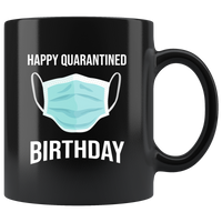 Happy Quarantined Birthday Quarantine Black Coffee Mug