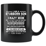 Stubborn Son Spoiled By Crazy Mom Mess Me Punch Face Hard Mothers Day Gift Black Coffee Mug