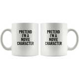 Pretent I'm a movie character white coffee mug