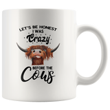 Let's be honest I was crazy before the highland cows funny white coffee mugs