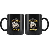 Never underestimate a nurse with a jeep black coffee mug