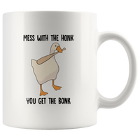 Mess With The Honk You Get The Bonk White Coffee Mug