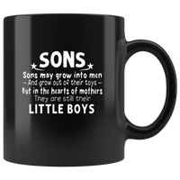 Sons May Grow Into Men And Grow Out Of Their Toys, But In The Hearts Of Mothers, They Are Still Their Little Boys Black Coffee Mug