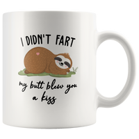 I didn't fart but my butt blew you a kiss sloth white coffee mug