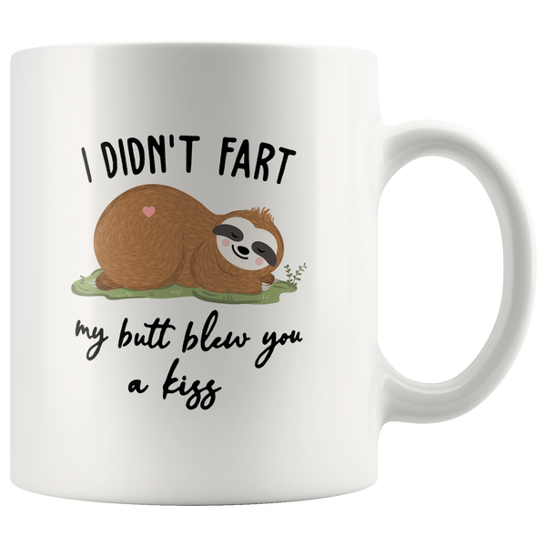 I didn't fart but my butt blew you a kiss sloth white coffee mug