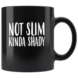 Not Slim Kinda Shady Black Coffee Mug