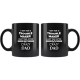 I am not trouble maker I just take after my crazy dad father's day gift black coffee mug