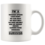 I'm a wooden spoon lead paint no car seat garden hose drinking survivor white gift coffee mug