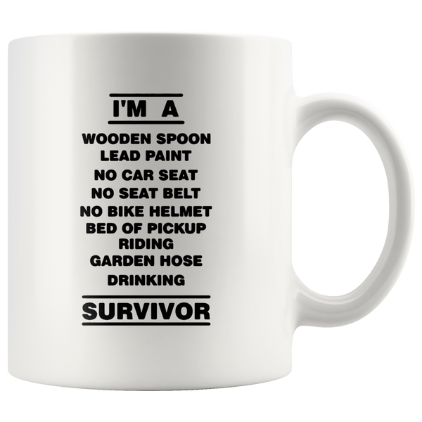 I'm a wooden spoon lead paint no car seat garden hose drinking survivor white gift coffee mug