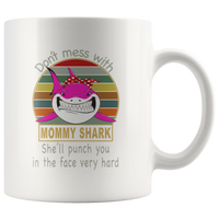 Don't mess with mommy shark, punch you in your face, mother's day white gift coffee mugs