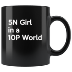 5N Girl in a 10P World Black Gift Coffee Mug