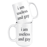 I Am Useless And Gay LGBT White Coffee Mug