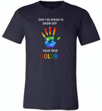 LGBT Don't afraid to show off your true colors rainbow gay pride - Canvas Unisex USA Shirt