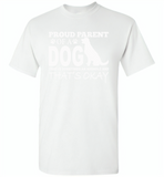 Proud parent of a dog that is sometimes an asshole and that's okay - Gildan Short Sleeve T-Shirt