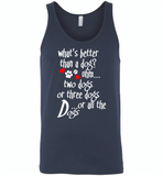 What's better than a dog two three or all the dogs, dog lover - Canvas Unisex Tank