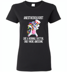 Anesthesiologist Like A Normal Doctor Only More Awesome, Unicorn Dabbing American Flag - Gildan Ladies Short Sleeve