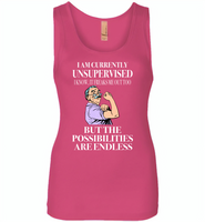 I am currently unsupervised i know it freaks me out too but the possibilities are endless grandpa version - Womens Jersey Tank